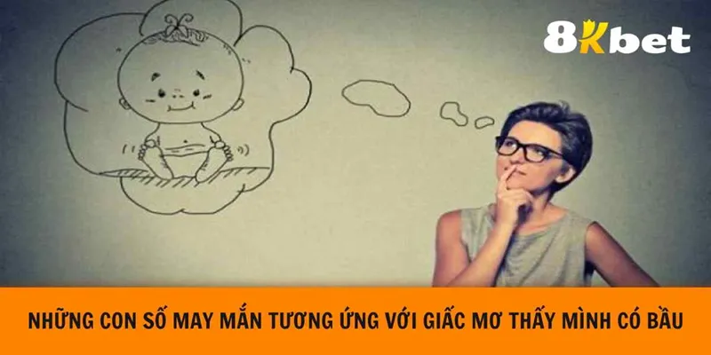 Những con số may mắn tương ứng với giấc mơ thấy mình có bầu